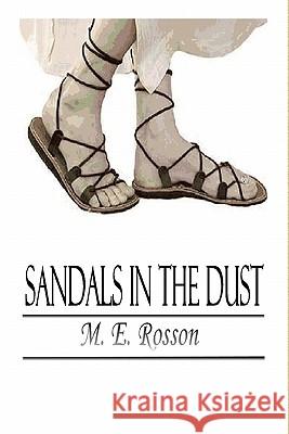 Sandals In The Dust Rosson, M. E. 9781419616396 Booksurge Publishing