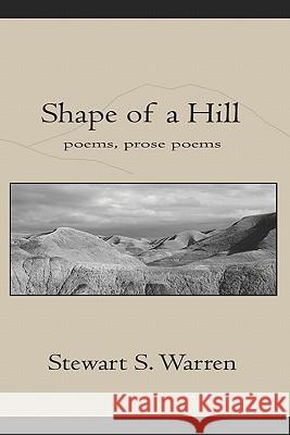 Shape of a Hill<br>poetry, prose poetry Warren, Stewart S. 9781419617362