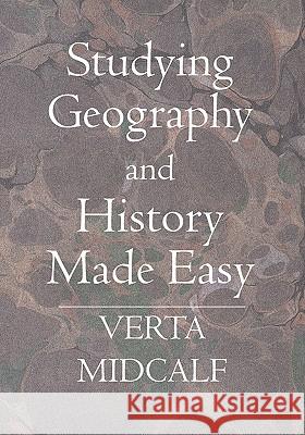 Studying Geography and History Made Easy Verta Midcalf 9781419617454 Booksurge Publishing