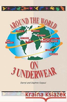 Around The World On Three Underwear Gopaul, Darryl 9781419617706