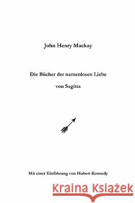 Die Bücher der namenlosen Liebe von Sagitta MacKay, John Henry 9781419618246 Booksurge Publishing