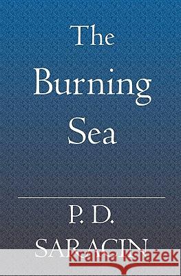 The Burning Sea P. D. Saracin 9781419619465