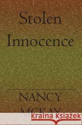 Stolen Inosence Nancy McKay 9781419621710 Booksurge Publishing