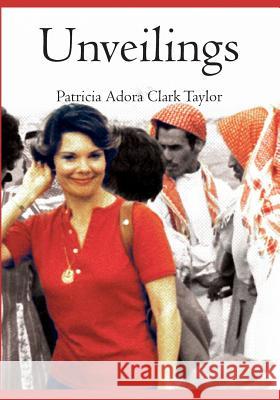 Unveilings: A Desert Journey, 1973-1983 Patricia Adora Clar 9781419622281