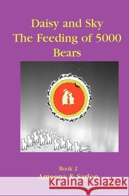 Daisy & Sky: The Feeding of 5000 Bears Ameena Jabbour 9781419624865