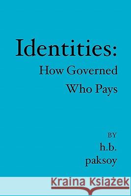 Identities: : How Governed Who Pays Paksoy, H. B. 9781419625503 Booksurge Publishing