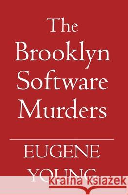 The Brooklyn Software Murders Eugene Young 9781419626081 Booksurge Publishing