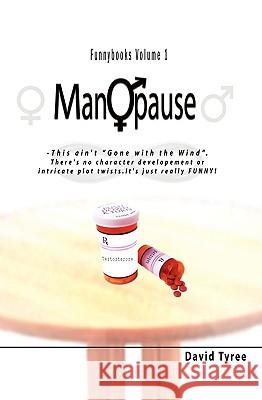 ManOpause Tyree, David 9781419627521 Booksurge Publishing