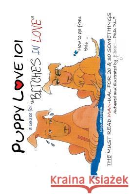 Puppy Love 101: A Course for: Bitches in Love West, J. C. 9781419628474 Booksurge Publishing
