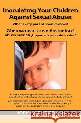 Inoculating your children against Sexual Abuse: What every parent should know! Friedman, Norman E. 9781419628801