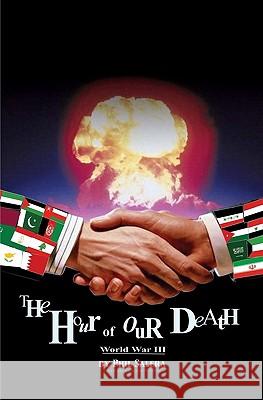 World War III: The Hour of Our Death Phil Salera 9781419629266 Booksurge Publishing