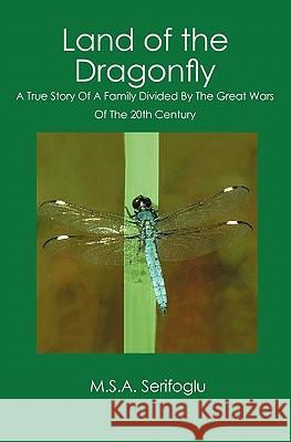 Land of the Dragonfly M. S. a. Serifoglu 9781419629747 Booksurge Publishing