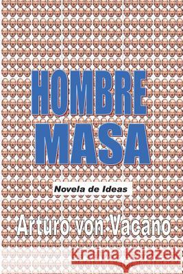 Hombre Masa: Novela de Ideas Arturo Vo 9781419630248 Booksurge Publishing