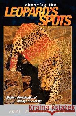 Changing the Leopard's Spots Port Martin 9781419632389 Booksurge Publishing