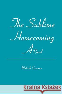 The Sublime Homecoming Mukesh Eswaran 9781419633218