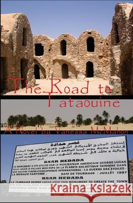 The Road to Tataouine Vanessa McMahon 9781419633324