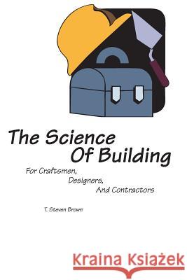 The Science of Building T. Steven Brown 9781419634284