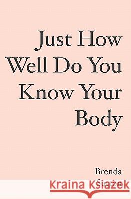 Just How Well Do You Know Your Body Brenda Sutton 9781419635755