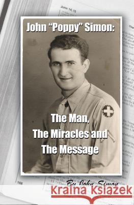 John Poppy Simon: The Man, The Miracles, and The Message Simon, John 9781419635892