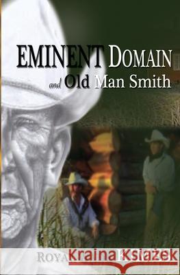 Eminent Domain and Old Man Smith Royal Wade Kimes 9781419637162 Booksurge Publishing