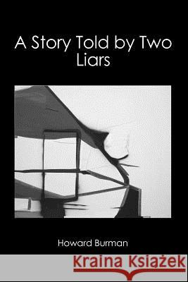 A Story Told by Two Liars Howard Burman 9781419637247 Booksurge Publishing