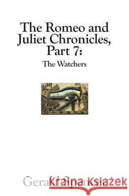 The Romeo and Juliet Chronicles: The Watchers Gerald Spencer 9781419639586 Booksurge Publishing