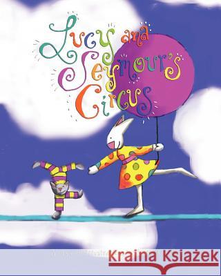 Lucy and Seymour's Circus Sally O. Lee 9781419639852 Booksurge Publishing