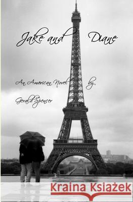 Jake and Diane: An American Novel Gerald Spencer 9781419640711 Booksurge Publishing