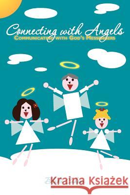 Connecting with Angels: Communicating with God's Messengers Blake Cahoon 9781419646416 Booksurge Publishing