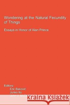 Wondering at the Natural Fecundity of Things: Essays in Honor of Alan Prince Eric Bakovic Junko Ito John J. McCarthy 9781419646799 Booksurge Publishing