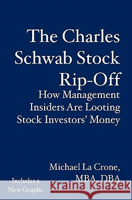The Charles Schwab Stock Rip-Off: How Management Insiders Are Looting Stock Investors' Money Michael L 9781419647130 Booksurge Publishing