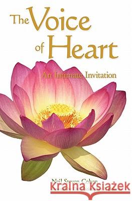 The Voice of Heart: An Intimate Invitation Neil Steven Cohen 9781419647765