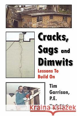 Cracks, Sags and Dimwits: Lessons To Build On Garrison, Tim 9781419647918
