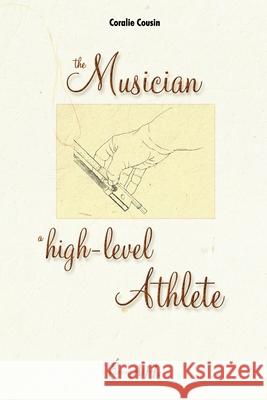 The Musician, A High-Level Athlete Coralie Cousin 9781419648601 Booksurge Publishing