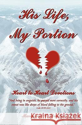 His Life, My Portion: Heart to Heart Devotions Margaret C. Duran 9781419648731