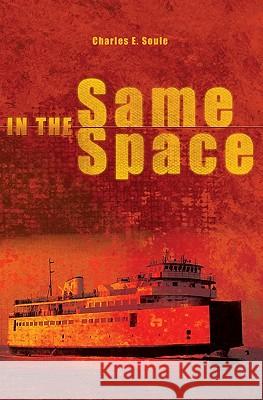 In the Same Space Charles E. Soule 9781419649141 Booksurge Publishing