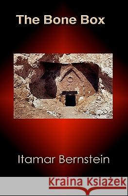 The Bone Box Itamar Bernstein 9781419649226 BookSurge