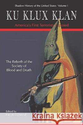 Ku Klux Klan America's First Terrorists Exposed Patrick O'Donnell David, Jr. Jacobs 9781419649783 Booksurge Publishing