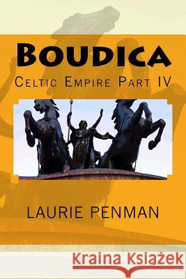 Boudica: Celtic Empire Part IV Laurie Penman 9781419650611