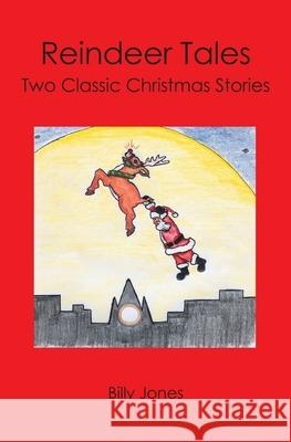 Reindeer Tales: Two Classic Christmas Stories Billy Jones 9781419650659