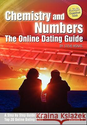 Chemistry and Numbers: The Online Dating Guide Steve Monas 9781419651236