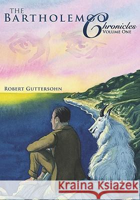 The Bartholemoo Chronicles: Volume 1 Robert Guttersohn 9781419651892 Booksurge Publishing