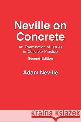 Neville on Concrete: An Examination of Issues in Practice Adam Neville 9781419652073 Booksurge Publishing