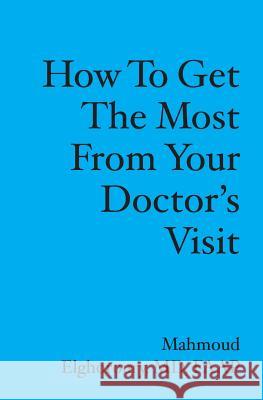 How to get the most from your doctor's visit Mahmoud Elghoroury 9781419652325