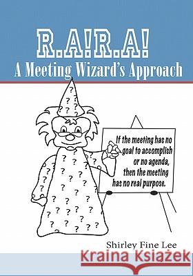 R.A!R.A! A Meeting Wizard's Approach Lee, Shirley Fine 9781419653674 Booksurge Publishing