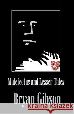 Malefectus and Lesser Tales Bryan Gibson 9781419654541 Booksurge Publishing