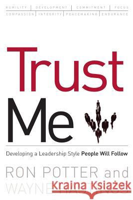 Trust Me: developing a leadership style people will follow Potter, Ronald 9781419654763