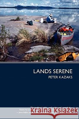 Lands Serene Peter Kazaks 9781419654954 Booksurge Publishing