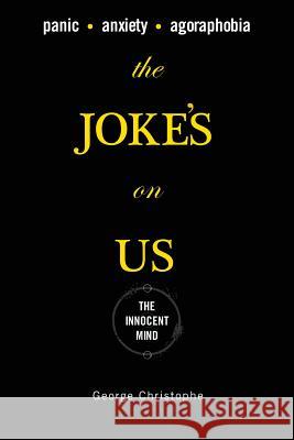 The Joke's On Us: The Innocent Mind Christophe, George 9781419655050 Booksurge Publishing