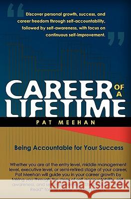 Career of a Lifetime: Being Accountable for Your Success Patrick Meehan 9781419655203